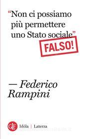 Ebook Non ci possiamo più permettere uno Stato sociale Falso! di Federico Rampini edito da Editori Laterza