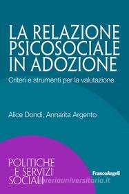 Ebook La relazione psicosociale in adozione di Alice Dondi, Annarita Argento edito da Franco Angeli Edizioni