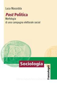 Ebook Post Politica di Luca Massidda edito da Franco Angeli Edizioni