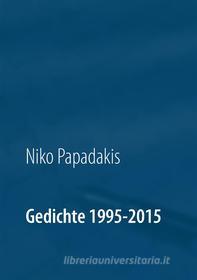 Ebook Gedichte 1995-2015 di Niko Papadakis edito da Books on Demand