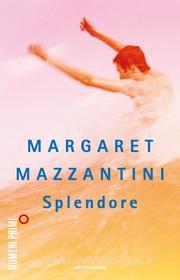 Ebook Splendore di Mazzantini Margaret edito da Mondadori