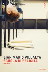 Ebook Scuola di felicità di Villalta Gian Mario edito da Mondadori