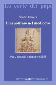 Ebook Il nepotismo nel medioevo di Sandro Carocci edito da Viella Libreria Editrice