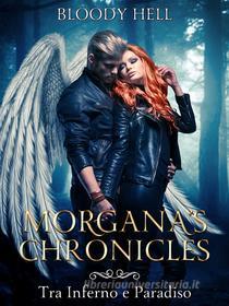 Ebook Morgana's Chronicles di Bloody Hell edito da Youcanprint