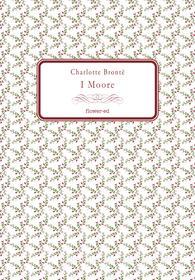 Ebook I Moore di Brontë Charlotte edito da flower-ed