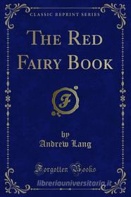Ebook The Red Fairy Book di Andrew Lang edito da Forgotten Books