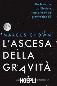 Ebook L'ascesa della gravità di Marcus Chown edito da Hoepli