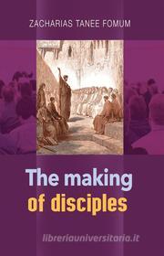 Ebook The Making of Disciples di Zacharias Tanee Fomum edito da ZTF Books Online