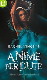 Ebook Anime perdute (eLit) di Rachel Vincent edito da HarperCollins Italia