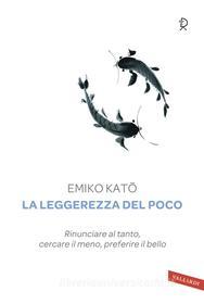 Ebook La leggerezza del poco di Emiko Kat? edito da Vallardi