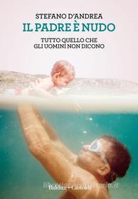 Ebook Il padre è nudo di Stefano D’Andrea edito da Baldini+Castoldi