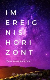 Ebook Im Ereignishorizont di Dahi Tamara Koch edito da Books on Demand
