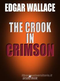 Ebook The Crook in Crimson (Illustrated) di Edgar Wallace edito da Edgar Wallace