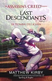 Ebook An Assassin's Creed Series Last Descendants La tomba dei Khan di Kirby Matthew edito da Sperling & Kupfer