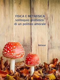 Ebook fisica e metafisica di Baltasar edito da Baltasar