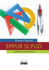 Ebook Eppur si può di Franco Cogrossi edito da BookSprint Edizioni