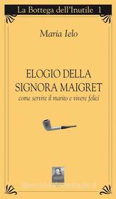 Ebook Elogio della signora Maigret di Maria Ielo edito da Città del Sole Edizioni