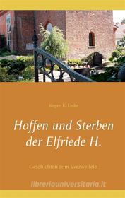 Ebook Hoffen und Sterben der Elfriede H. di Jürgen K. Linke edito da Books on Demand