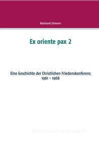 Ebook Ex oriente pax 2 di Reinhard Scheerer edito da Books on Demand