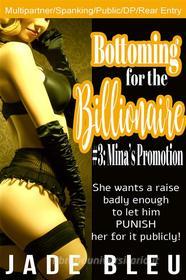 Ebook Bottoming for the Billionaire 3: Mina's Promotion di Jade Bleu edito da Jade Bleu
