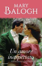 Ebook Un amore inaspettato (I Romanzi Classic) di Balogh Mary edito da Mondadori
