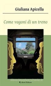 Ebook Come vagoni di un treno di Giuliana Apicella edito da Aletti Editore