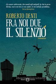 Ebook Fra noi due il silenzio di Roberto Denti edito da Salani Editore