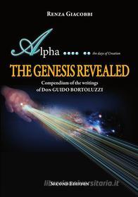 Ebook The Genesis Revealed - Compendium of the writings of Don Guido Bortoluzzi di Renza Giacobbi edito da Associazione Don Guido Bortoluzzi
