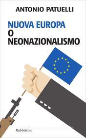 Ebook Nuova Europa o neonazionalismo di Antonio Patuelli edito da Rubbettino Editore