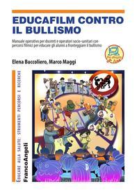 Ebook Educafilm contro il bullismo di Elena Buccoliero, Marco Maggi edito da Franco Angeli Edizioni