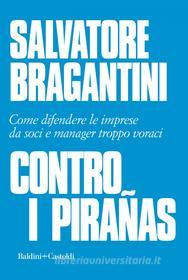 Ebook Contro i pirañas di Salvatore Bragantini edito da Baldini+Castoldi