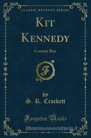 Ebook Kit Kennedy di S. R. Crockett edito da Forgotten Books