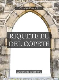 Ebook Riquete El Del Copete di Charles Perrault edito da Greenbooks Editore