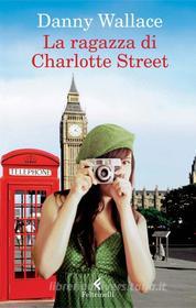 Ebook La ragazza di Charlotte Street di Danny Wallace edito da Feltrinelli Editore