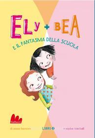 Ebook Ely + Bea 2 Il fantasma della scuola di Annie Barrows edito da Gallucci