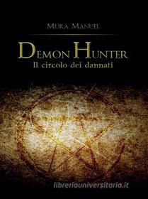 Ebook Demon Hunter. Il circolo dei dannati di Manuel Mura edito da Youcanprint