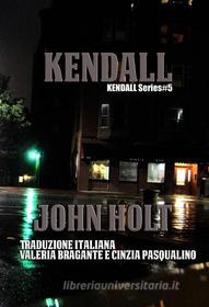 Ebook Kendall di John Holt edito da Phoenix