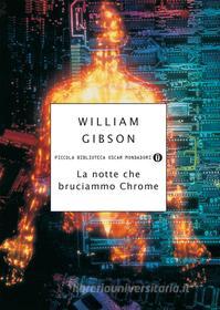 Ebook La notte che bruciammo Chrome di Gibson William edito da Mondadori