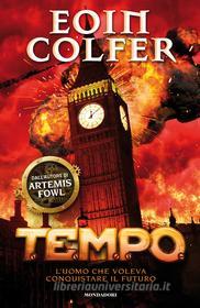 Ebook T.E.M.P.O. - 2. L'uomo che voleva conquistare il futuro di Colfer Eoin edito da Mondadori