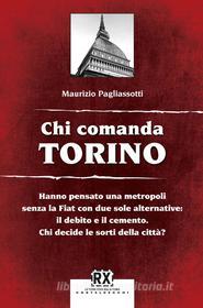 Ebook Chi comanda Torino di Maurizio Pagliasotti edito da Castelvecchi