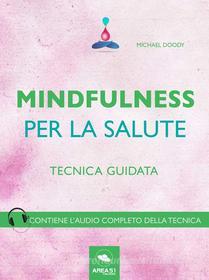 Ebook Mindfulness per la salute di Michael Doody edito da Area51 Publishing