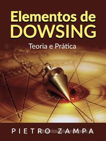 Ebook Elementos de Dowsing (Traduzido) di Pietro Zampa edito da Stargatebook