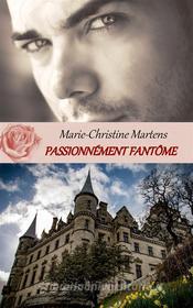 Ebook Passionnément fantôme di Marie-Christine Martens edito da Books on Demand