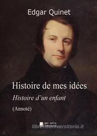 Ebook Histoire de mes idées di Edgar Quinet edito da Books on Demand