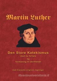 Ebook Martin Luther - Den store Katekismus di Finn B. Andersen edito da Books on Demand