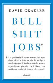 Ebook Bullshit Jobs - Edizione Italiana di David Graeber edito da Garzanti