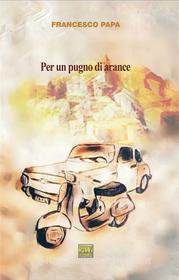 Ebook Per un pugno di arance di Francesco Papa edito da PAV Edizioni