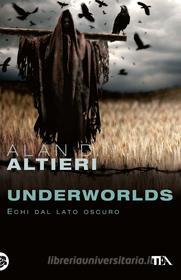 Ebook Underworlds di Alan D. Altieri edito da TEA