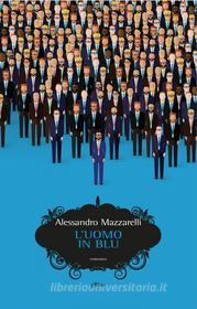 Ebook L' uomo in blu di Alessandro Mazzarelli edito da Elliot
