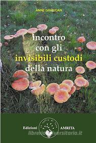 Ebook Incontro con gli invisibili custodi della natura di Anne Givaudan edito da Amrita Edizioni